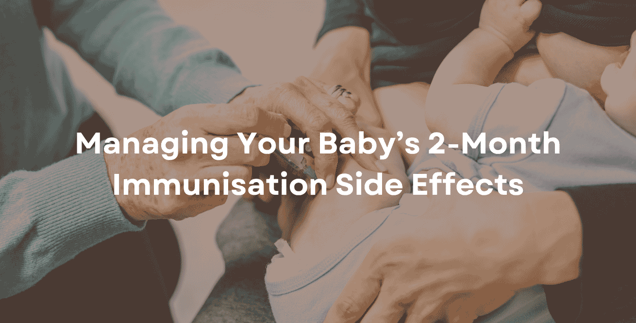 Managing Your Baby’s 2-Month Immunisation Side Effects