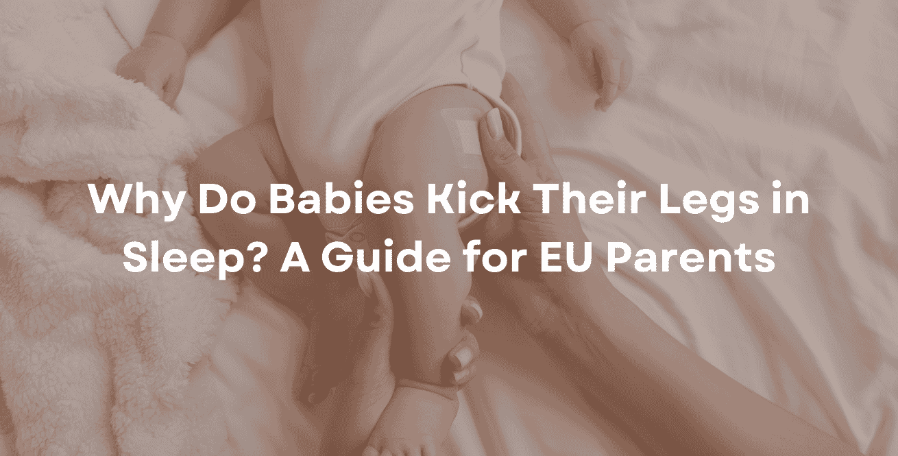 Why Do Babies Kick Their Legs in Sleep A Guide for EU Parents
